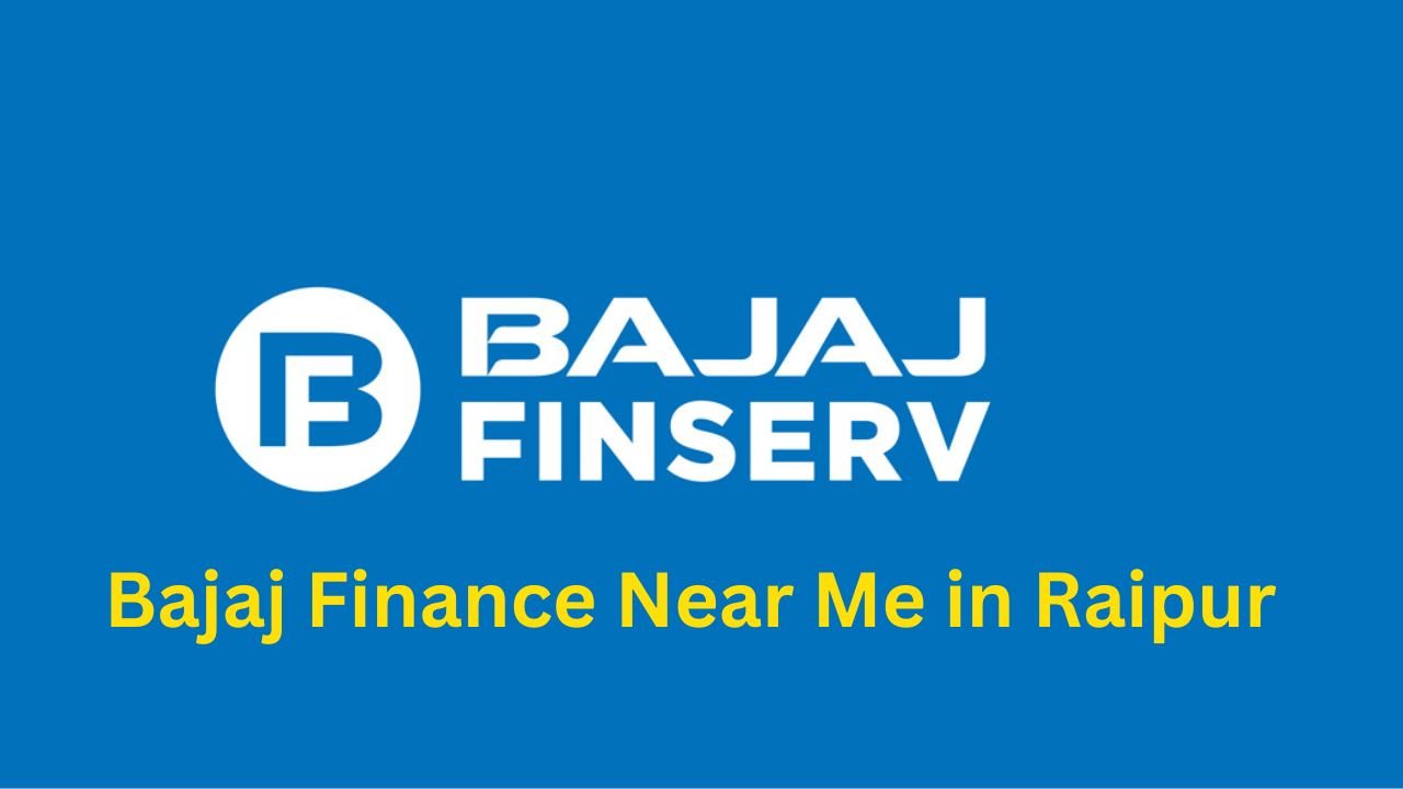 Bajaj Finance Near Me in Raipur